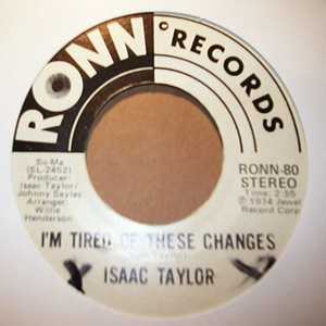 ISSAC TAYLOR I'M TIRED OF THESE CHANGES / JUST ANOTHER MAN