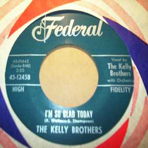 KELLY BROTHERS — I'M SO GLAD TODAY / I'LL BE A WITNESS THERE TO record label scan