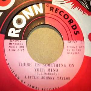 LITTLE JOHNNY TAYLOR — THERE IS SOMETHING ON YOUR MIND / IT'S MY FAULT DARLING record label scan