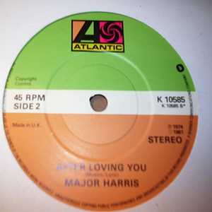MAJOR HARRIS — AFTER LOVING YOU / LOVE WON'T LET ME WAIT record label scan