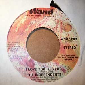 INDEPENDENTS I LOVE YOU, YES I DO / LEAVING ME