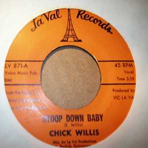 CHICK WILLIS STOOP DOWN BABY / IT AIN'T RIGHT