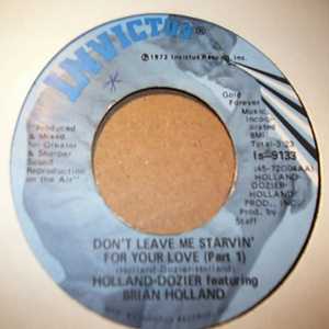 HOLAND-DOZIER FEATURING BRIAN HOLLAND DON'T LEAVE ME STARVIN' FOR YOUR LOVE / PT2