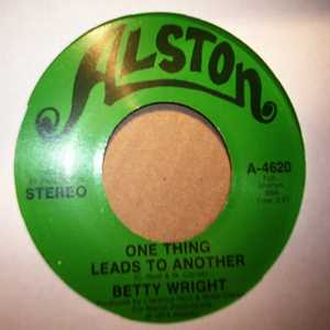 BETTY WRIGHT — ONE THING LEADS TO ANOTHER / IT'S BAD FOR ME TO SEE YOU record label scan
