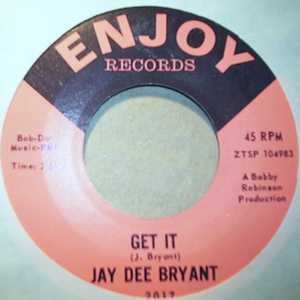 JAY DEE BRYANT — GET IT / YOU'RE HURTING ME record label scan