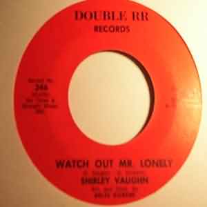 SHIRLEY VAUGHN — WATCH OUT MR LONELY / JUST A LITTLE LOVE record label scan