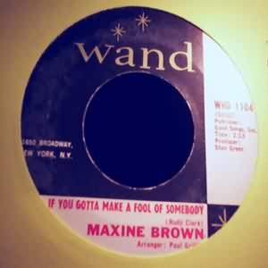 MAXINE BROWN — IF YOU GOTTA MAKE A FOOL OF SOMEBODY / YOU'RE IN LOVE record label scan