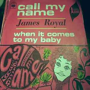 JAMES ROYAL — CALL MY NAME / WHEN IT COMES TO MY BABY record label scan