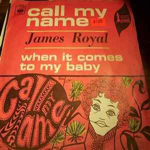 JAMES ROYAL — CALL MY NAME / WHEN IT COMES TO MY BABY record label scan