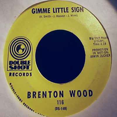 BRENTON WOOD — GIMME LITTLE SIGN / I THINK YOU'VE GOT YOUR FOOLS MIXED UP record label scan