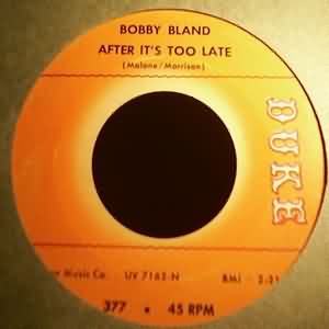 BOBBY BLAND AFTER IT'S TOO LATE / SHARE YOUR LOVE WITH ME