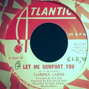 CLARENCE CARTER LET ME COMFORT YOU / TOO WEAK TO FIGHT