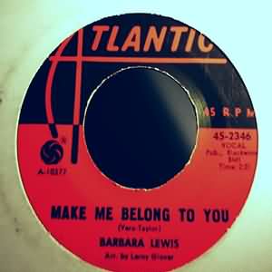BARBARA LEWIS — MAKE ME BELONG TO YOU / GIRLS NEED LOVING CARE record label scan
