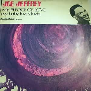 JOE JEFFREY — MY PLEDGE OF LOVE / MY BABY LOVES LOVIN record label scan