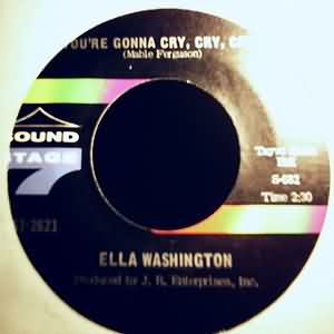 ELLA WASHINGTON YOU'RE GONNA CRY CRY CRY / HE CALLED ME BABY