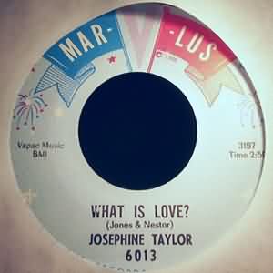 JOSEPHINE TAYLOR — WHAT IS LOVE / I WANNA KNOW record label scan