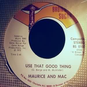 MAURICE AND MAC — USE THAT GOOD THING / AIN'T NO HARM TO MOAN record label scan