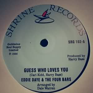 EDDIE DAYE AND THE FOUR BARS GUESS WHO LOVES YOU / WHAT AM I GONNA DO