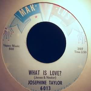 JOSEPHINE TAYLOR — WHAT IS LOVE / I WANNA KNOW record label scan