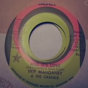 SKIP MAHOANEY AND THE CASUALS — AND IT'S LOVE / WHERE EVER DID YOU GO record label scan