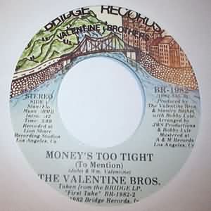 VALENTINE BROS. — MONEY'S TOO TIGHT / INSTRUMENTAL record label scan