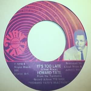 HOWARD TATE IT'S TOO LATE / MY SOULS GOT A HOLE IN IT