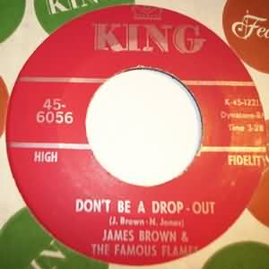 JAMES BROWN AND THE FAMOUS FLAMES DON'T BE A DROP OUT / TELL ME THAT YOU LOVE ME