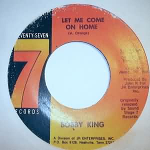 BOBBY KING — LET ME COME ON HOME / WHAT MADE YOU CHANGE YOUR MIND record label scan