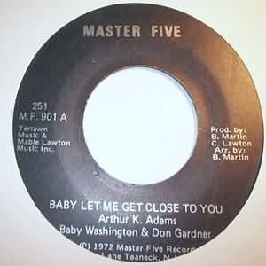 BABY WASHINGTON AND DON GARDNER — BABY LET ME GET CLOSE TO YOU / I JUST WANT TO BE NEAR TO YOU record label scan