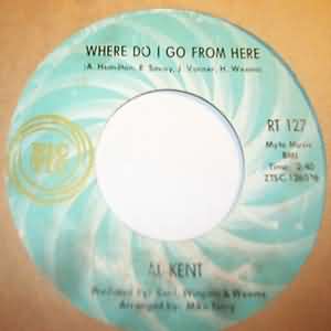 AL KENT — WHERE DO I GO FROM HERE / YOU'VE GOT TO PAY THE PRICE record label scan