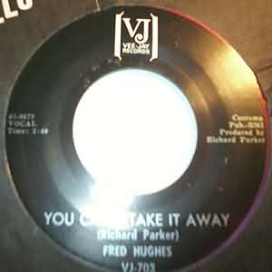 FRED HUGHES — YOU CAN'T TAKE IT AWAY / MY HEART CRIES OH record label scan