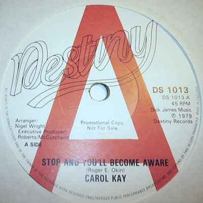 CAROL KAY STOP AND YOU'LL BECOME AWARE / MESSIN ME AROUND