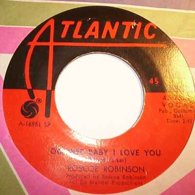 ROSCOE ROBINSON — OO WEE BABY I LOVE YOU / LEAVE YOU IN THE ARMS OF THE OTHER MAN record label scan