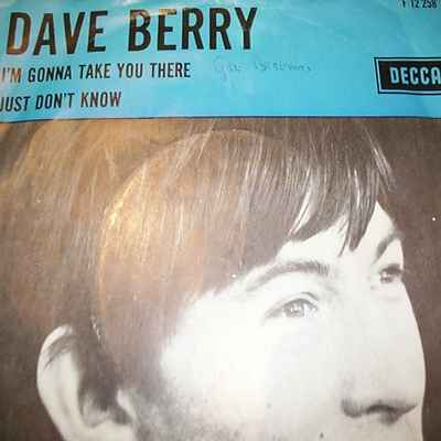 DAVE BERRY — I'M GONNA TAKE YOU THERE / JUST DON'T KNOW record label scan
