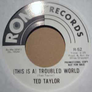 TED TAYLOR TROUBLED WORLD / HOW'S YOUR LOVE LIFE BABY
