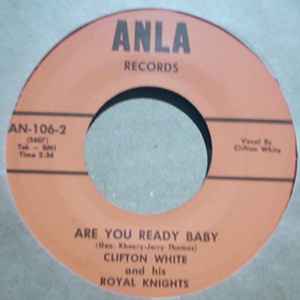 CLIFTON WHITE AND IS ROYAL KNIGHTS ARE YOU READY BABY / IF YOU LOVE ME