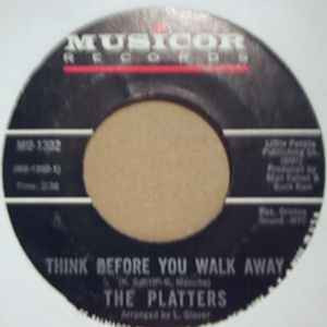 PLATTERS — THINK BEFORE YOU WALK AWAY / I LOVE YOU BECAUSE record label scan
