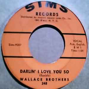 WALLACE BROTHERS DARLIN' I LOVE YOU SO / NO MORE