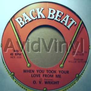 O. V. WRIGHT WHEN YOU TOOK YOUR LOVE FROM ME / I WAS BORN ALL OVER