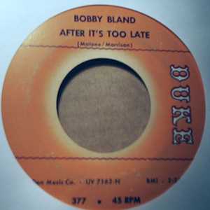 BOBBY BLAND — AFTER IT'S TOO LATE / SHARE YOUR LOVE WITH ME record label scan