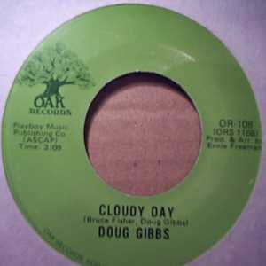 DOUG GIBBS CLOUDY DAY / I'LL ALWAYS HAVE YOU THERE