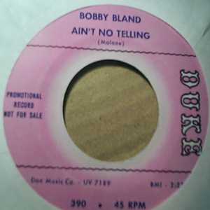 BOBBY BLAND AIN'T NO TELLING / DUST GOT IN DADYS EYES