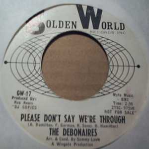 DEBONAIRES PLEASE DON'T SAY WE'RE THROUGH / A LITTLE TOO LONG
