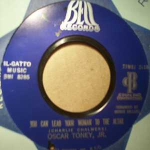 OSCAR TONEY JR YOU CAN LEAD YOUR WOMAN TO THE ALTER / UNLUCKY GUY