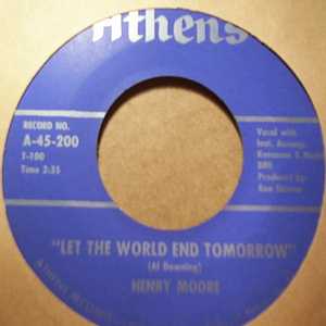 HENRY MOORE LET THE WORLD END TOMORROW / SHE'S A LOVER