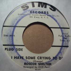 ROSCOE SHELTON — I HAVE SOME CRYING TO DO / THE FIRE STILL BURNS record label scan