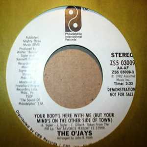 O'JAYS — YOUR BODY'S HERE WITH ME / SAME record label scan