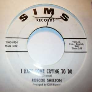 ROSCOE SHELTON — I HAVE SOME CRYING TO DO / THE FIRE STILL BURNS record label scan
