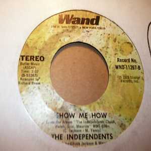INDEPENDENTS SHOW ME HOW / THE FIRST TIME WE MET