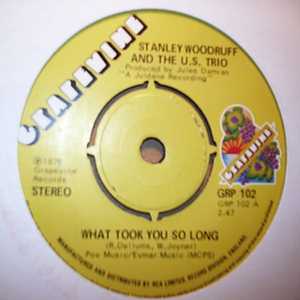STANLEY WOODRUFF AND THE US TRIO — WHAT TOOK YOU SO LONG / NOW IS FOREVER record label scan